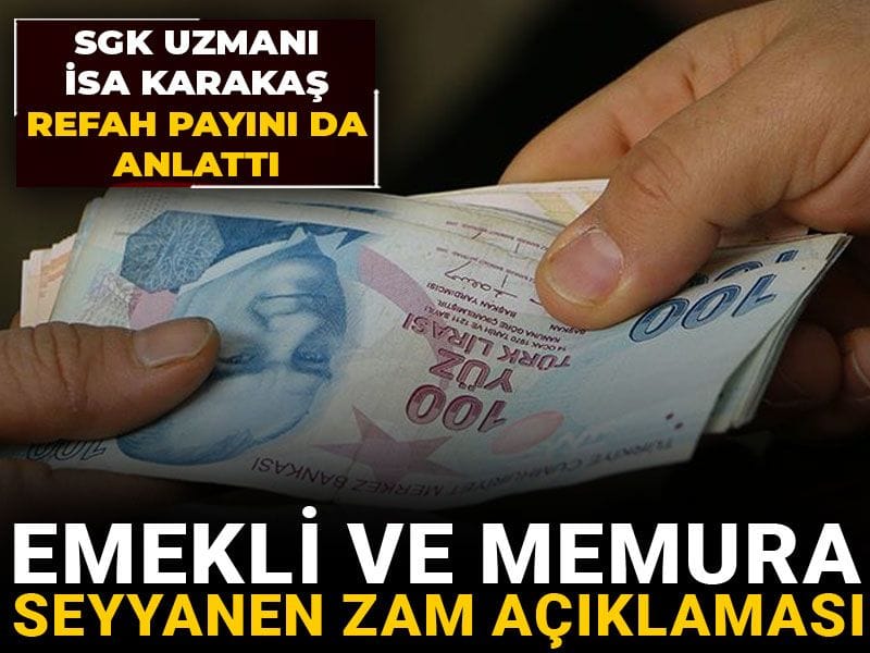 emekli ve memura seyyanen zam aciklamasi sgk uzmani isa karakas refah payini da anlatti 4ifUf2LG.jpg
