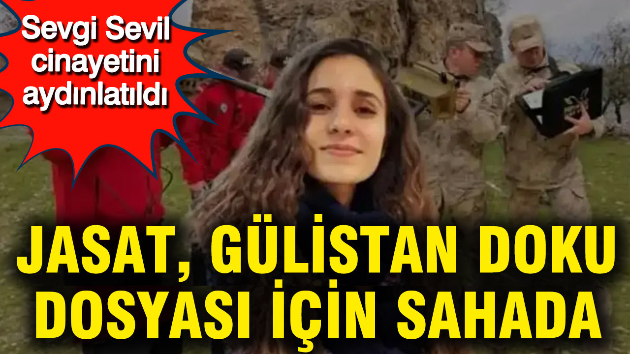 JASAT, Gülistan Doku’nun Kayıp Dosyasında Aktif Rol Alıyor